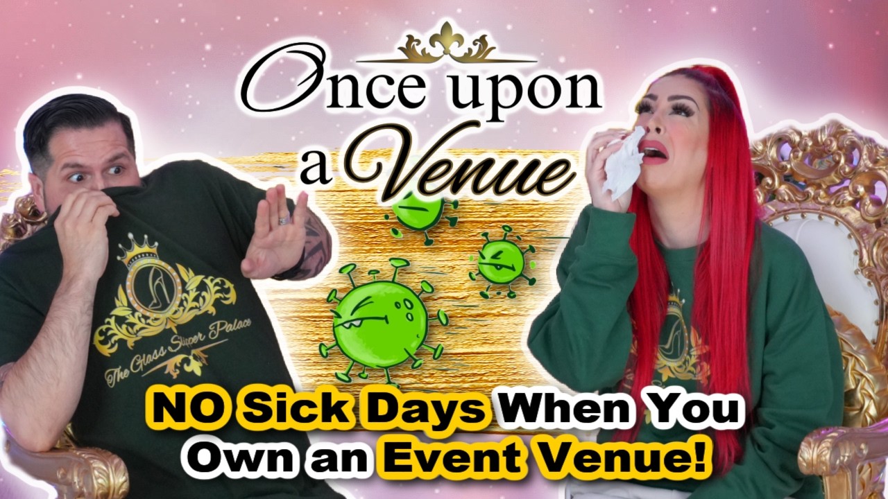 No Sick Days When You Own an Event Venue 🤧 | Once Upon A Venue EP. 40