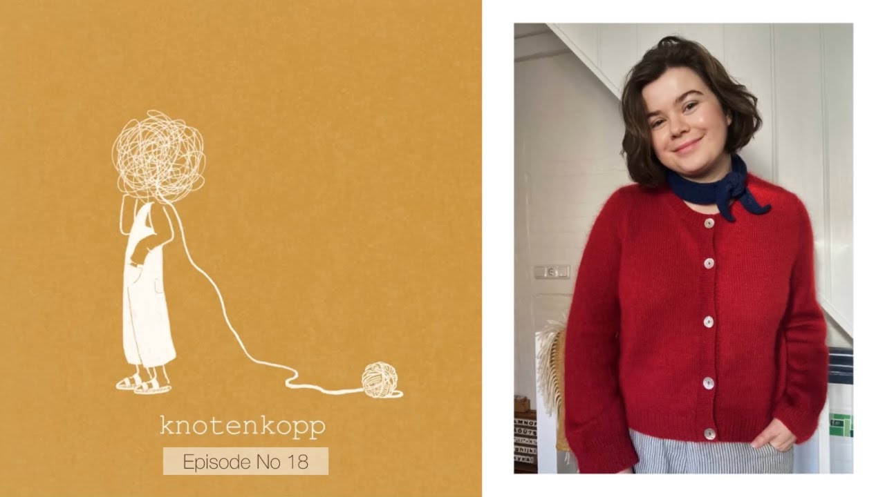 knotenkopp knitting - podcast no 18 (Maggie Cardigan, Lillehammer Pullover, gift knitting)