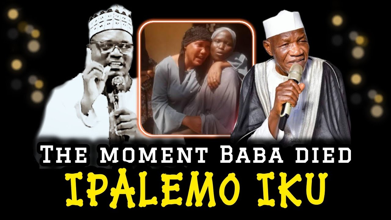 Ipalemo Iku ! The Moment Baba Muyideen Ajani Bello Died - Sheikh Abdul Hakeem Abdul Lateef Hon.Iyepe
