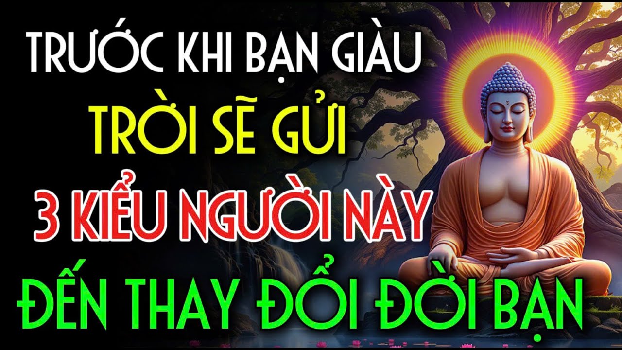 TRƯỚC KHI BẠN GIÀU, TRỜI SẼ GỬI 3 KIỂU NGƯỜI NÀY, ĐẾN THAY ĐỔI ĐỜI BẠN | Nhân Tâm Chỉ Lộ