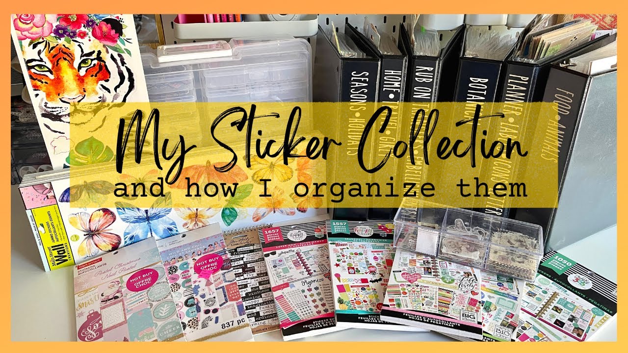 My STICKER COLLECTION and how I ORGANIZE them.