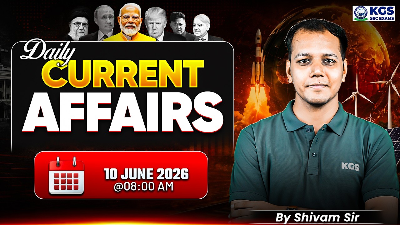 Current Affairs Today | 10 June Current Affairs 2026 | Current Affairs by Shivam Tiwari Sir, KGS SSC