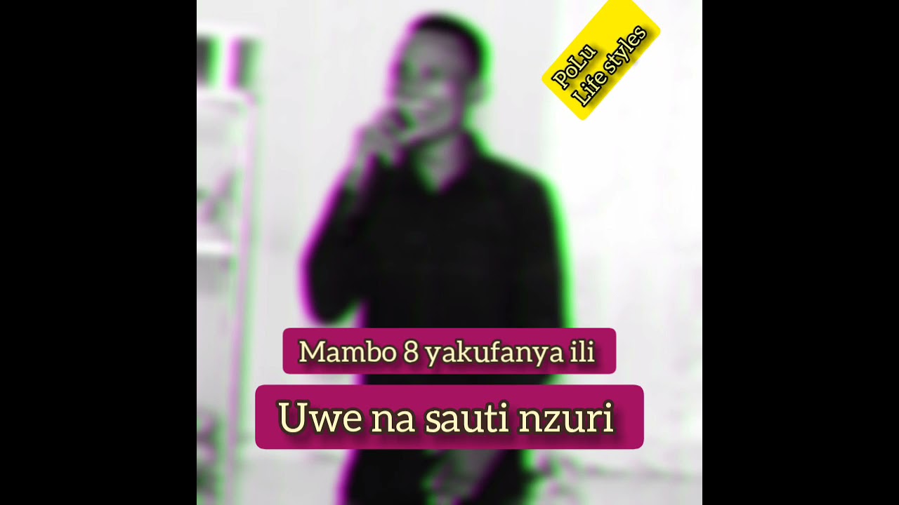 Namna ya kuwa na sauti nzuri ( learn how to sing)- PoLu