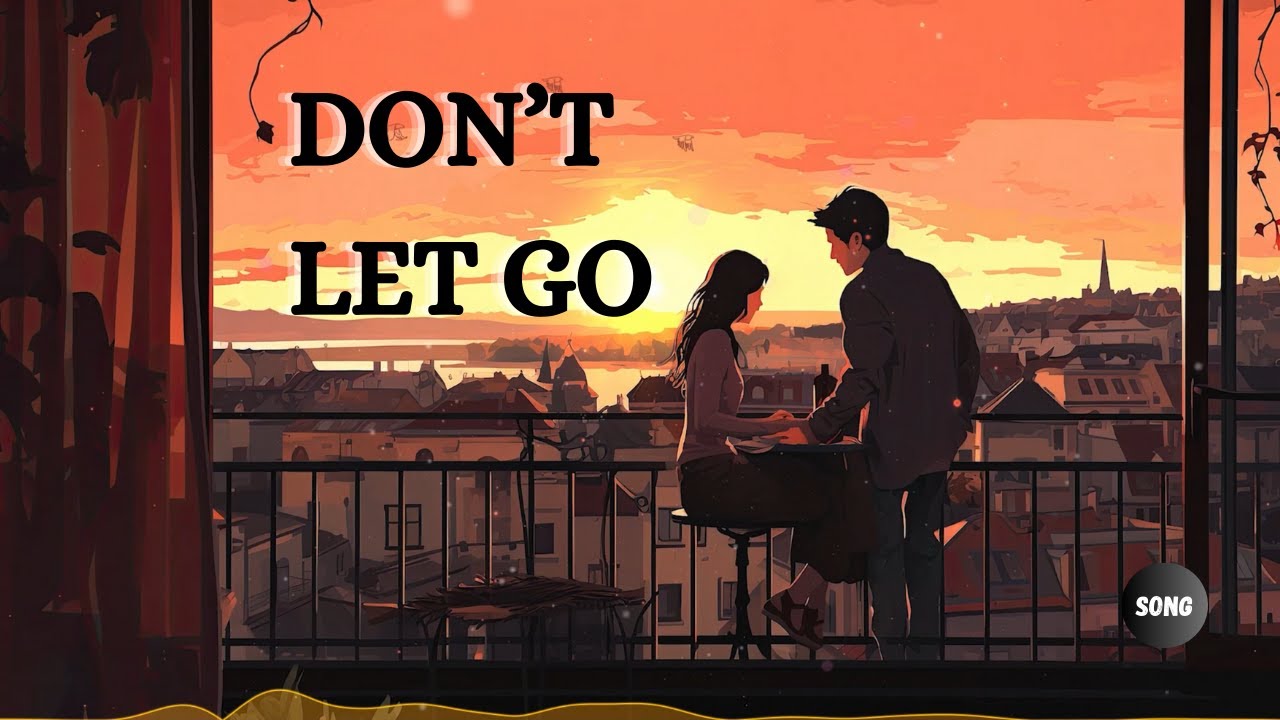 Don't Let Go 💖 Emotional English Love Song 2024 - Official Video