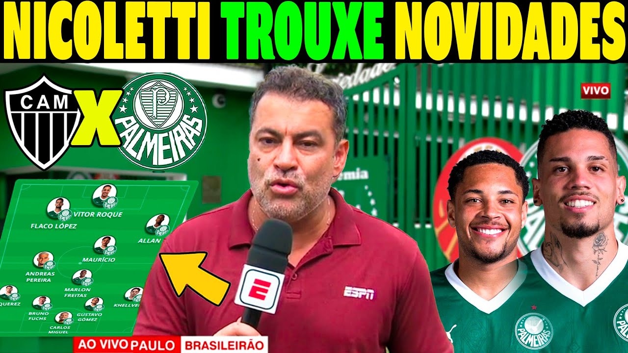 SAIU AGORAA! NICOLETTI TROUXE NOVIDADES DO PALMEIRAS! MUDANÇAS NA ESCALAÇÃO ATLÉTICO-MG X PALMEIRAS!