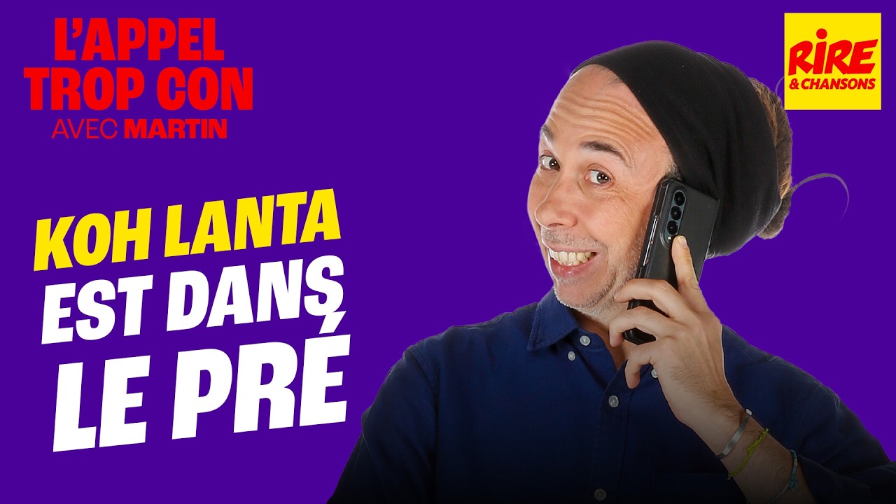 Koh Lanta est dans le pré - L'Appel trop Con de Rire & Chansons