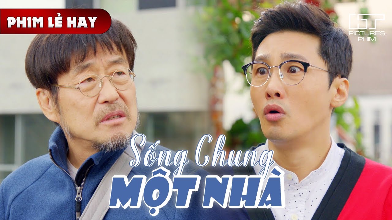 Phim Lẻ Hay - SỐNG CHUNG MỘT NH&Agrave; | Những Đứa Con Ăn B&aacute;m, Đ&ograve;i Dọn V&agrave;o Nh&agrave; Ba Mẹ Khiến Cả Nh&agrave; Dậy S&oacute;ng