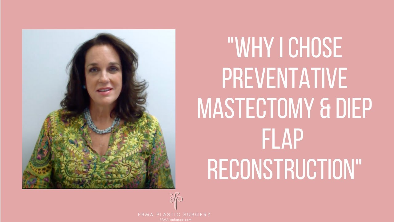 Why I Chose Preventative Mastectomy & DIEP Flap Reconstruction | PRMA Plastic Surgery