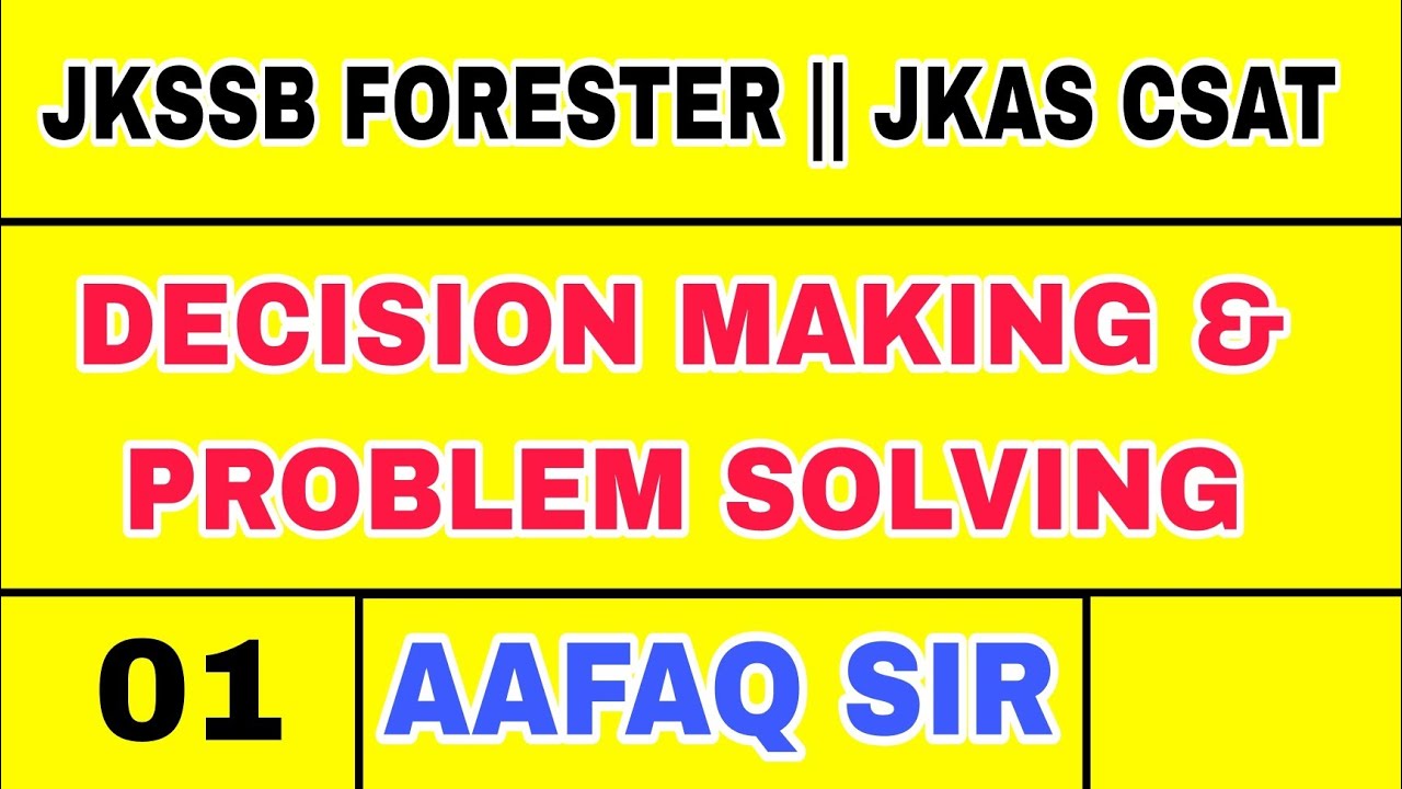DECISION MAKING & PROBLEM SOLVING (01) by AAFAQ SIR - JKSSB FORESTER  csat  forester jkas upsc