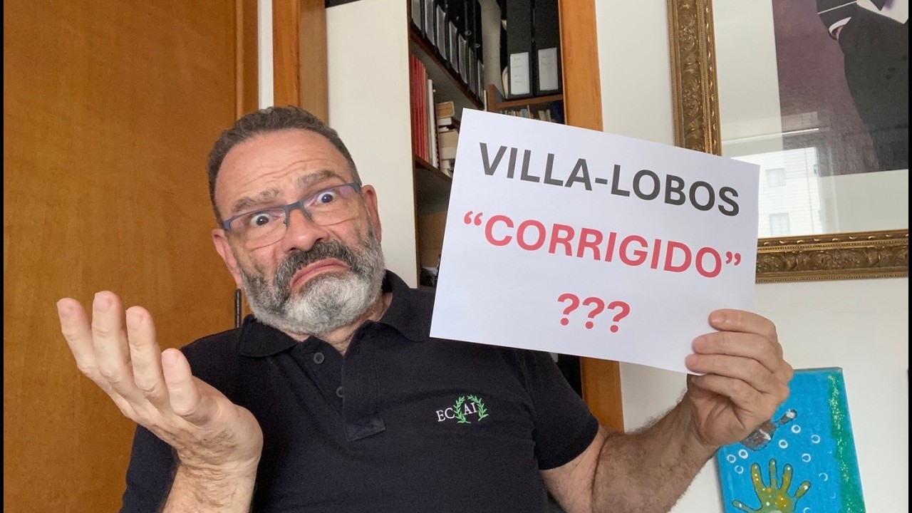 VILLA-LOBOS CORRIGIDO? ... o maestro explica
