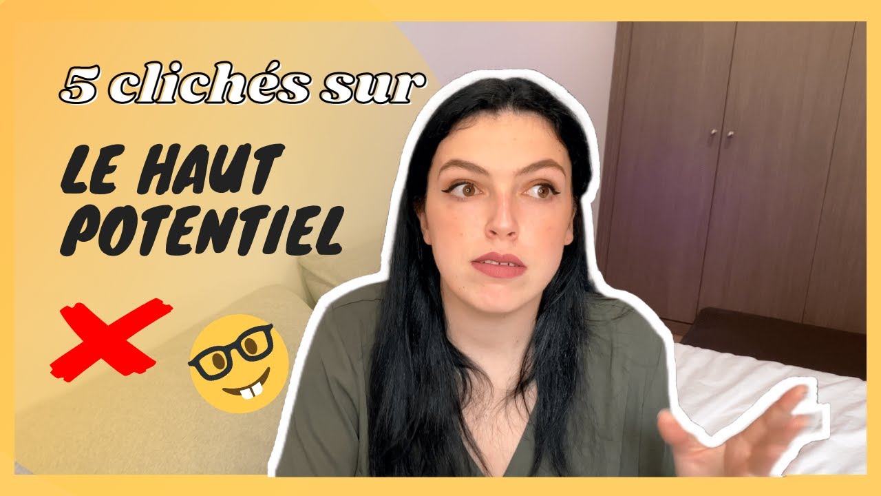 5 CLICH&Eacute;S SUR LE HAUT POTENTIEL ❌🤓