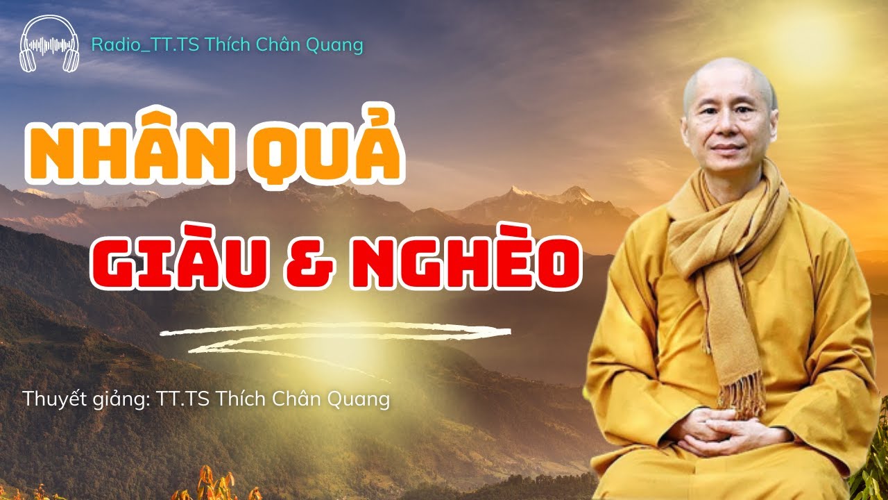 Nhân Quả Giàu Và Nghèo - TT. TS. Thích Chân Quang
