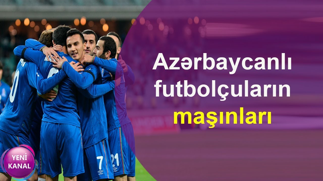 Azərbaycanlı futbolçuların maşınları