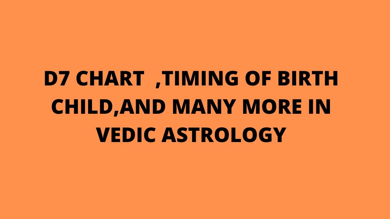D7 chart or sapthamasa chart in vedic astrology