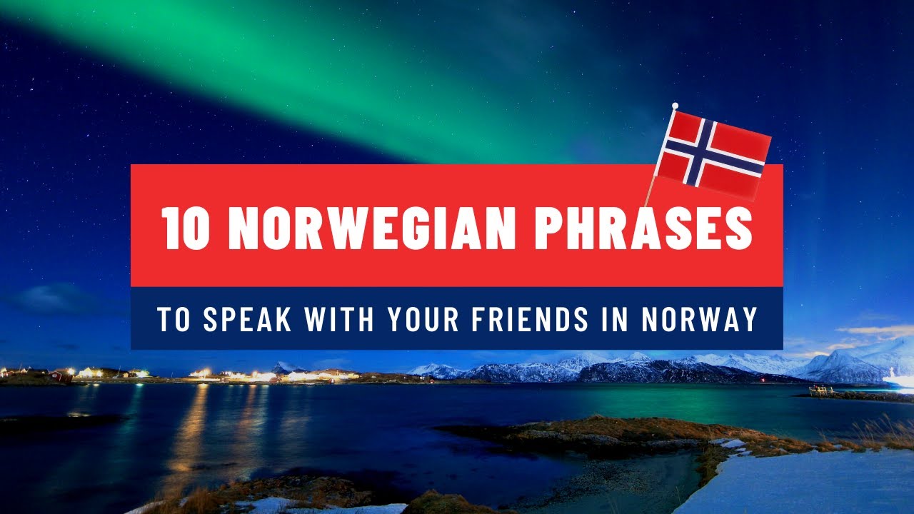 Best 10 Norwegian Phrases: Common Sayings To Speak With Your Friends In Norway 🇳🇴