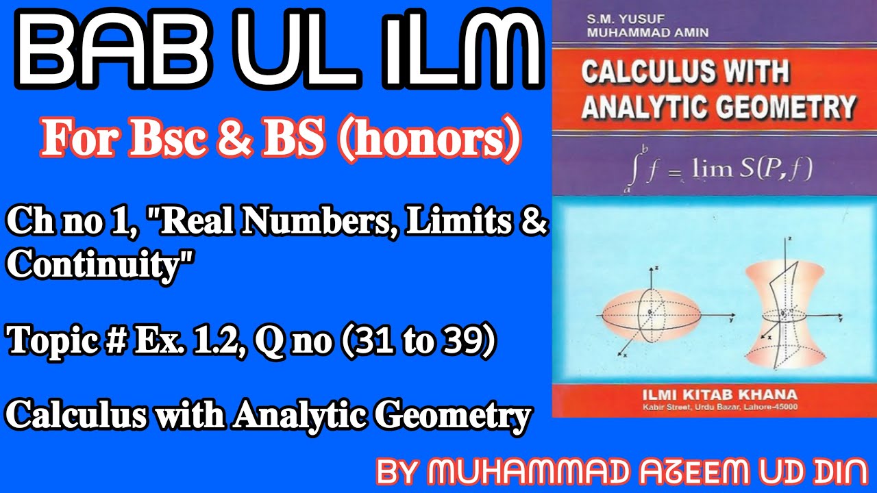 Calculus with Analytic Geometry, Ch no 1, Exercise 1.2, Q no (31 to 39) | BAB UL ILM