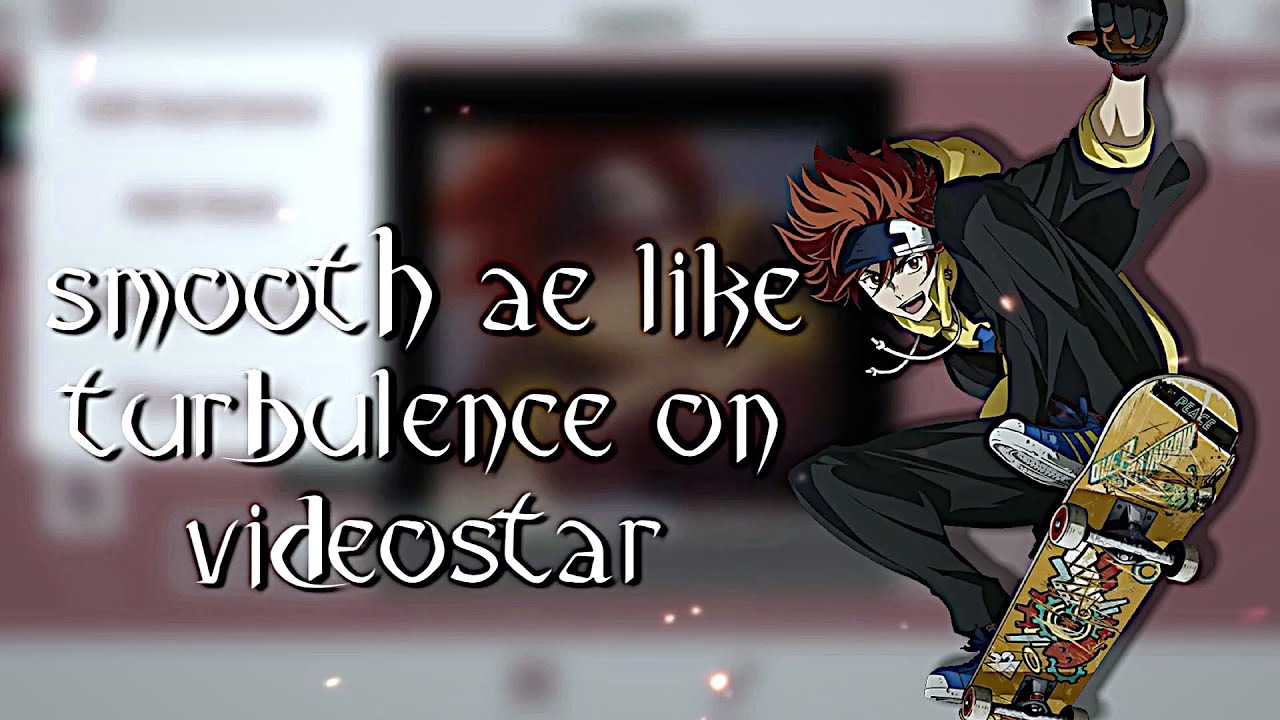 smooth turbulence on videostar