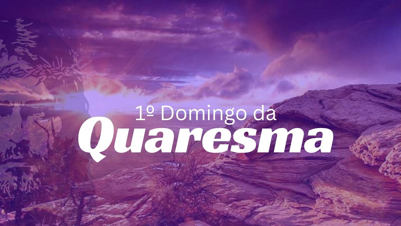 Santa Missa | 1ª Domingo da Quaresma