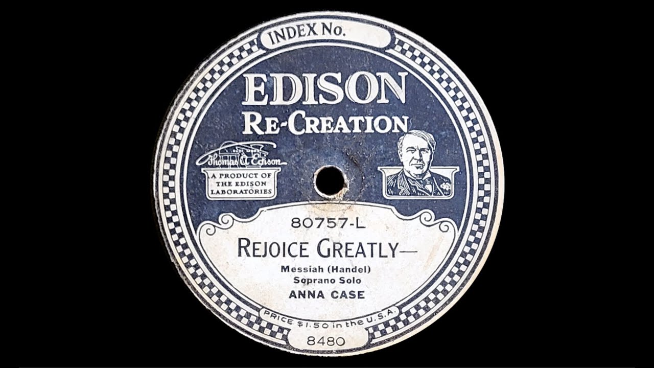 Handel: The Messiah: “Rejoice Greatly” by Anna Case 1922