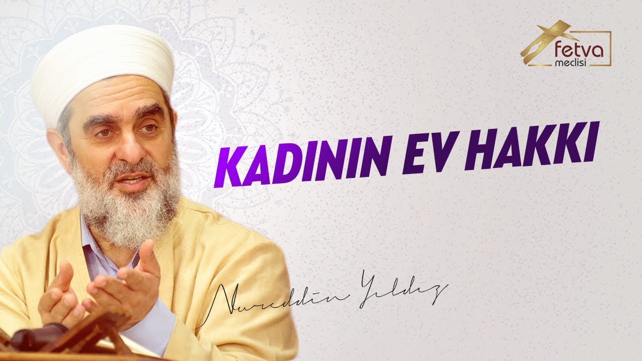 Kadının Ev Hakkı - Nureddin Yıldız - fetvameclisi.com