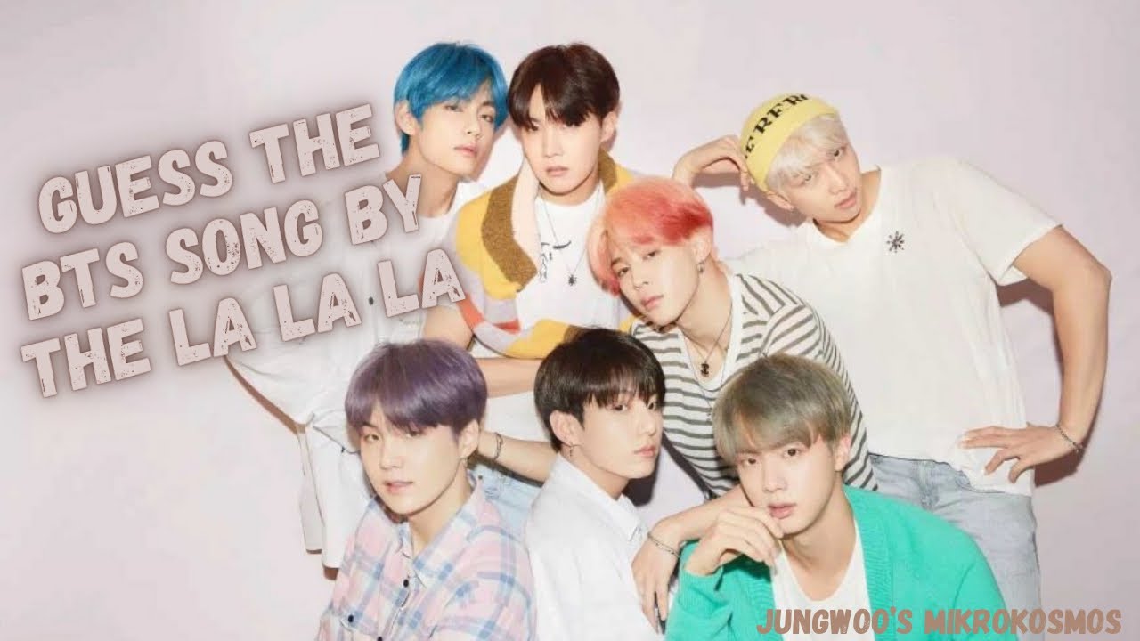 GUESS THE BTS SONG BY THE LA LA LA