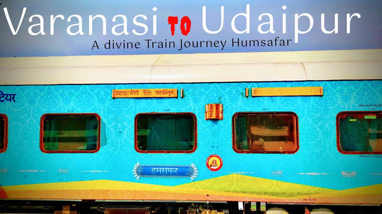 Varanasi To Udaipur By Train | Varanasi Udaipur Train Journey | Humsafar Se Kiya Safar..!😍🥰😍