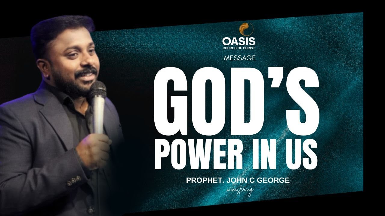 God’s Power in Us - Message | PS. JOHN C GEORGE MINISTERING.