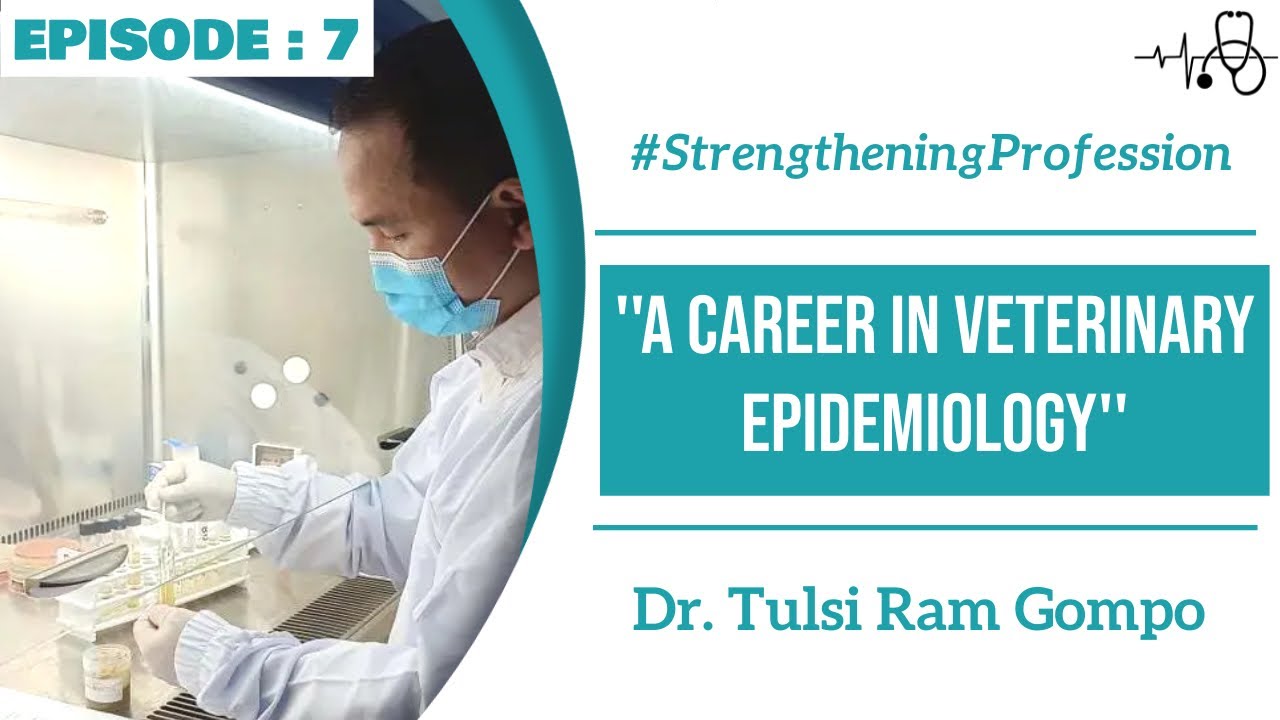 A CAREER IN VETERINARY EPIDEMIOLOGY I Dr. Tulsi Ram Gompo I Strengthening Profession Episode: 5