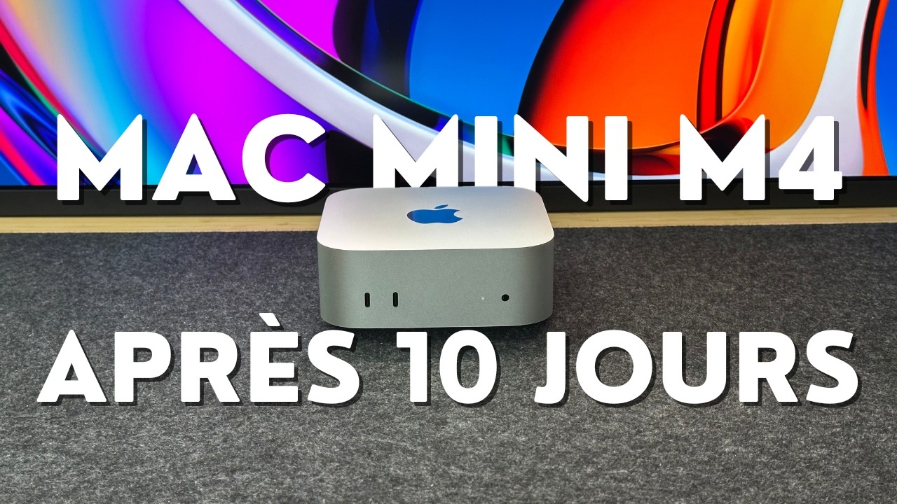 Mac Mini M4 : Le verdict après 10 jours de test !