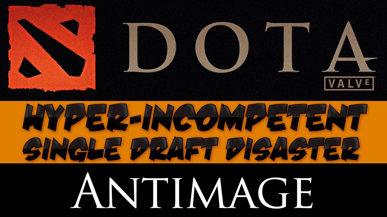 DotA 2 — Гипернекомпетентный однодрафтовый провал — Antiimage