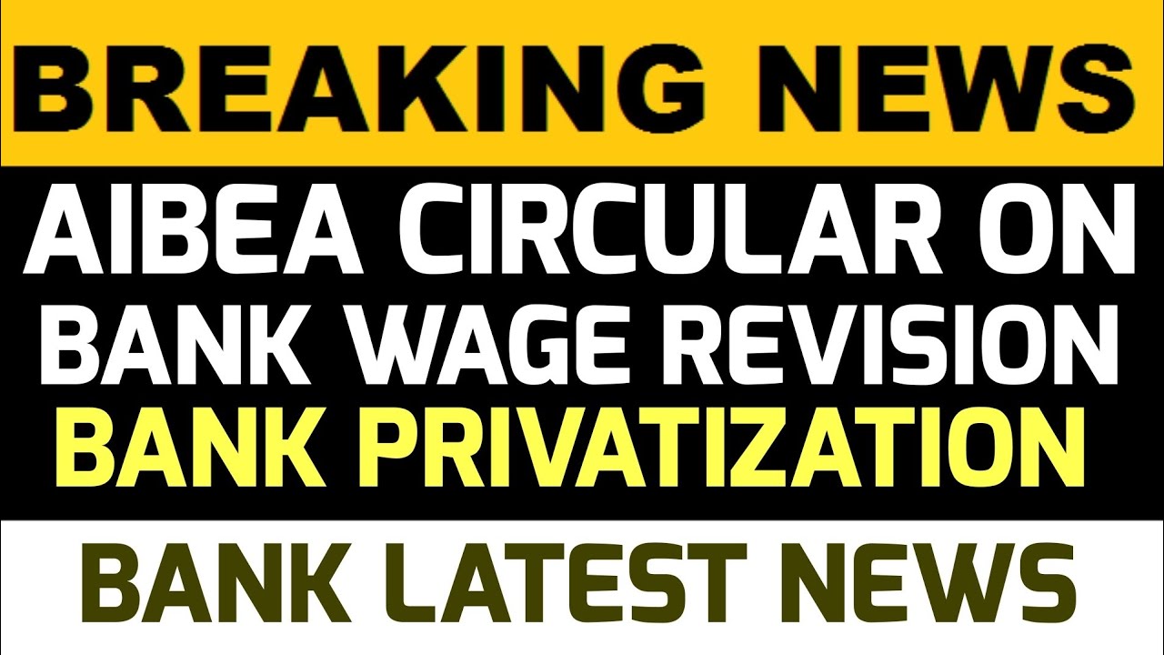 AIBEA CIRCULAR ON BANK WAGE REVISION AND BANK PRIVATIZATION