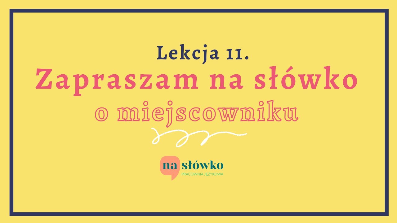 Lekcja 11. Zapraszam na słówko o miejscowniku