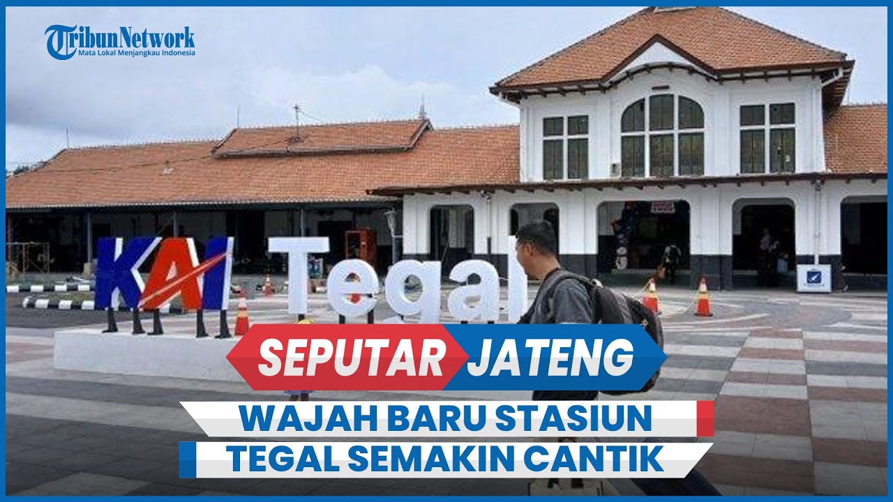Wajah Baru Stasiun Tegal, Semakin Cantik dan Elegan