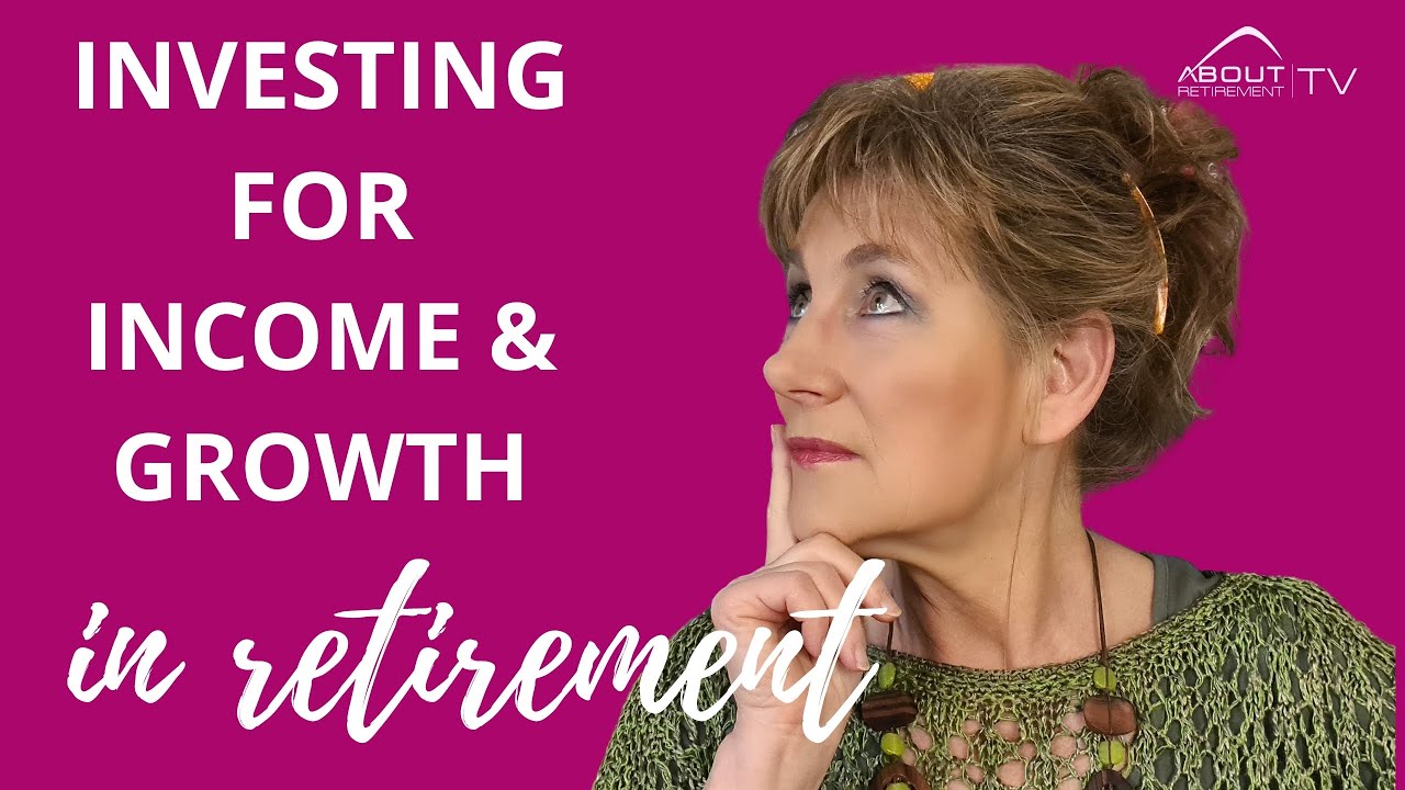 Investing for Income and Growth in Retirement #RetirementIncome #InvestingInRetirement