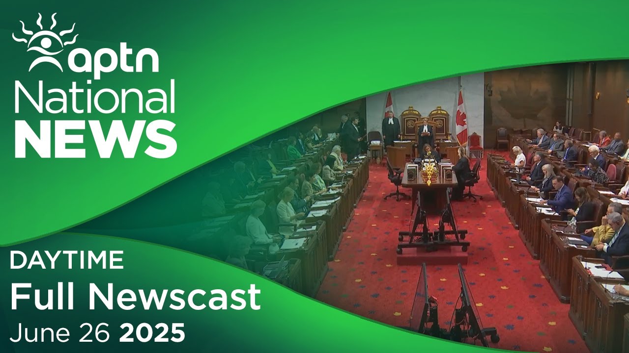 APTN National News: June 26, 2025
