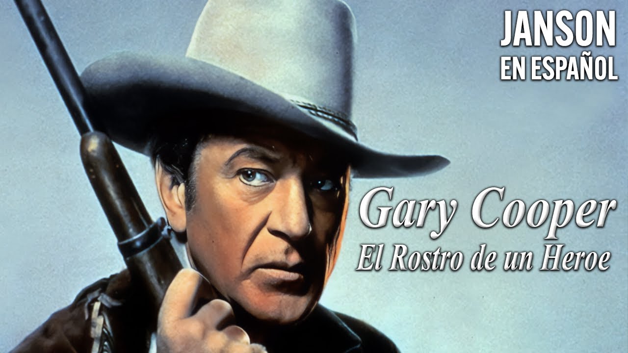 Gary Cooper: El Rostro de un Heroe - Biografia de Hollywood Completa en Español
