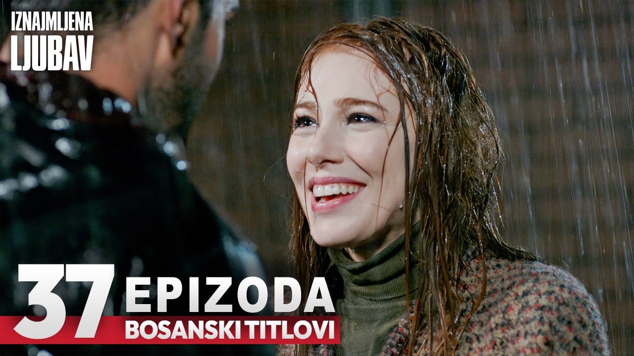 Iznajmljena ljubav Epizoda 37 | Sa bosanskim titlovima | Kiralık Aşk