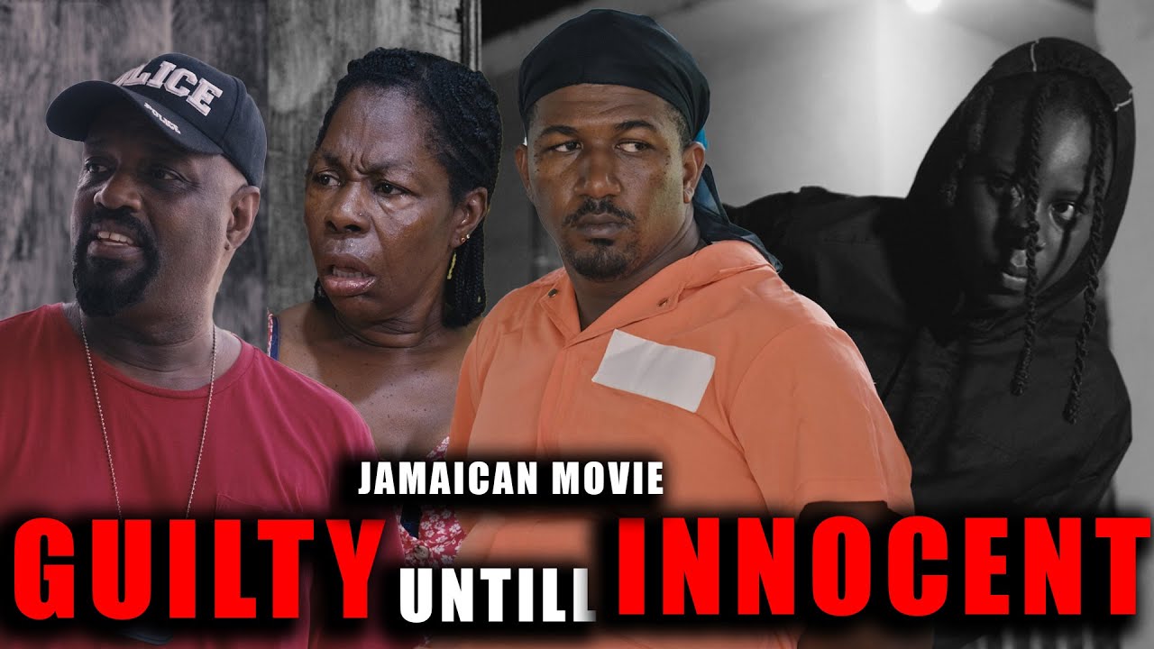GUILTY UNTILL INNOCENT  NEW JAMAICAN MOVIE