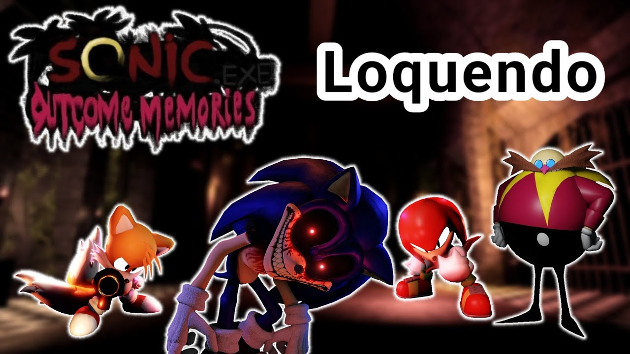 Sonic.exe Outcome Memories | Loquendo