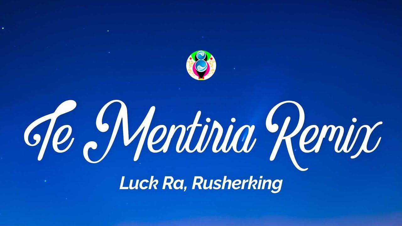 Luck Ra, Rusherking - TE MENTIRIA REMIX (Letra/Lyrics)