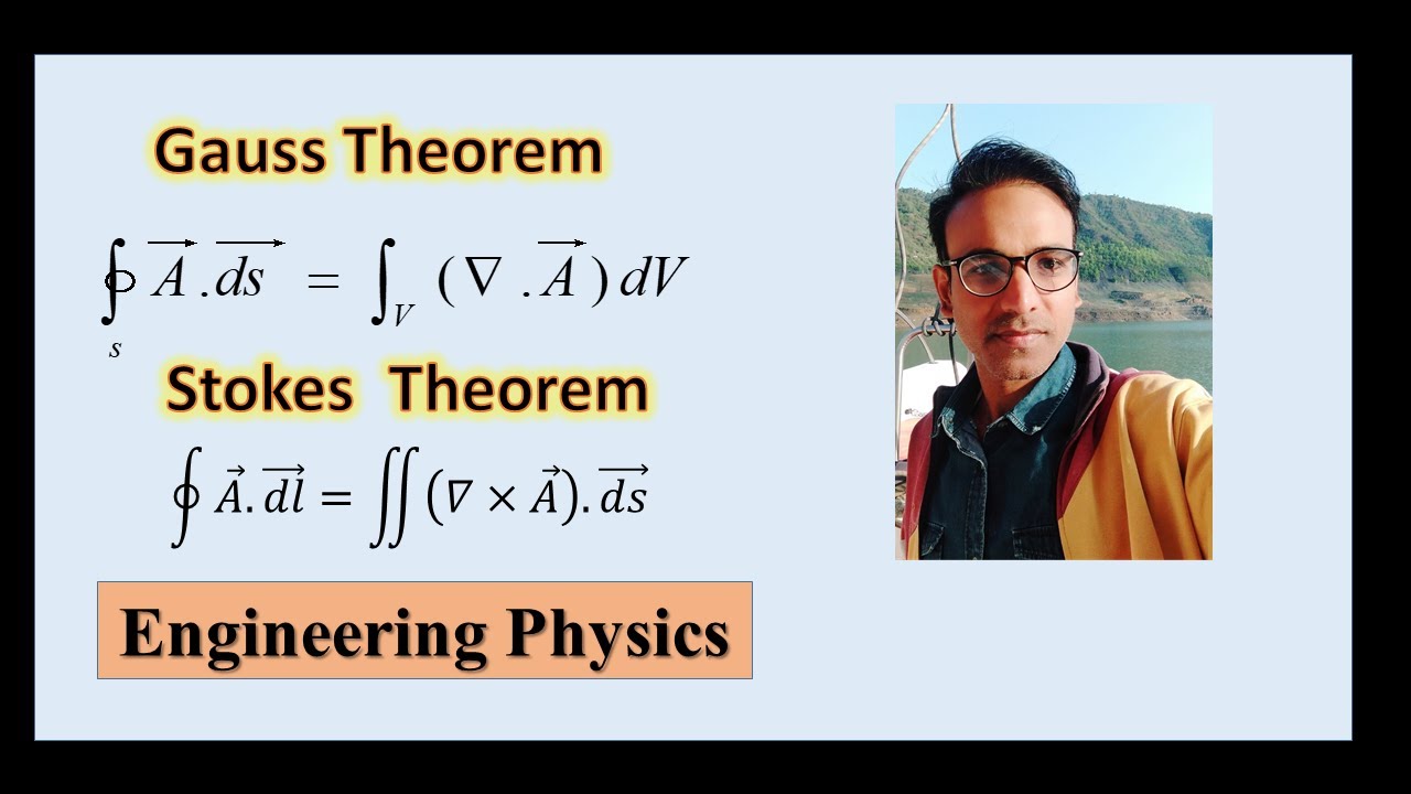 Gauss Divergence Theorem and Stokes Theorem For Engineering Physics and B. Sc. Physics.