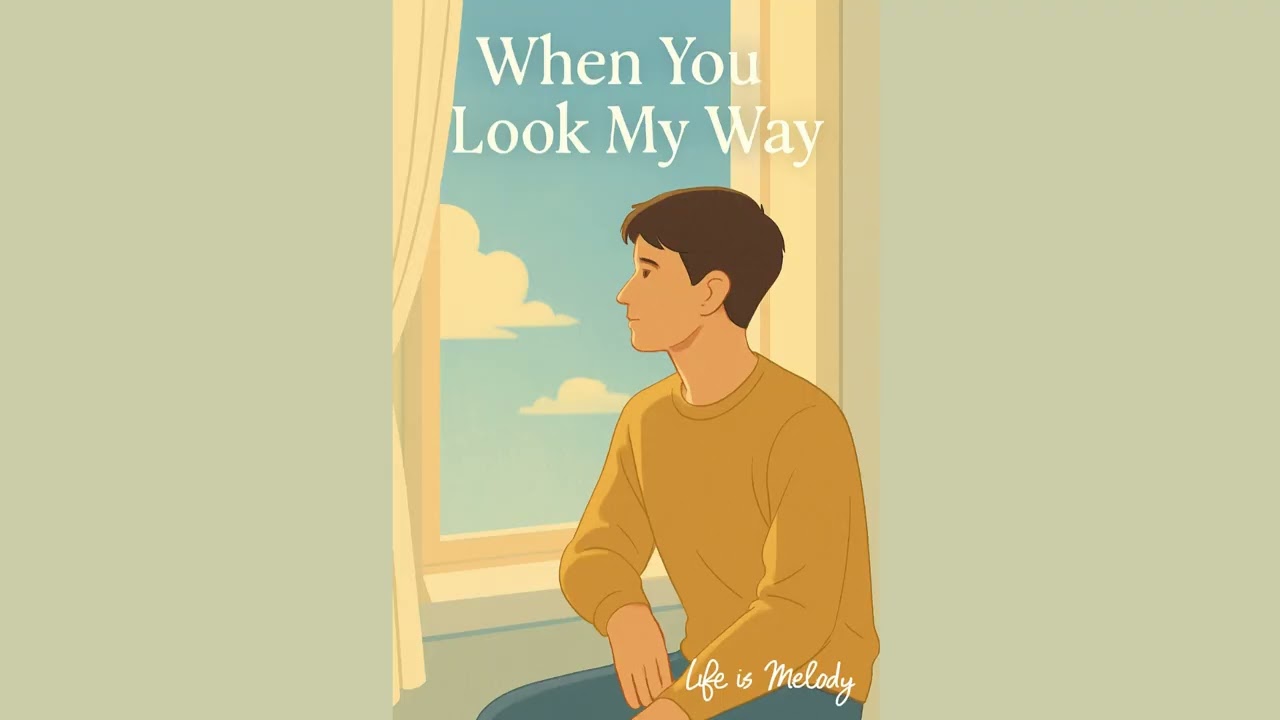When you look my way