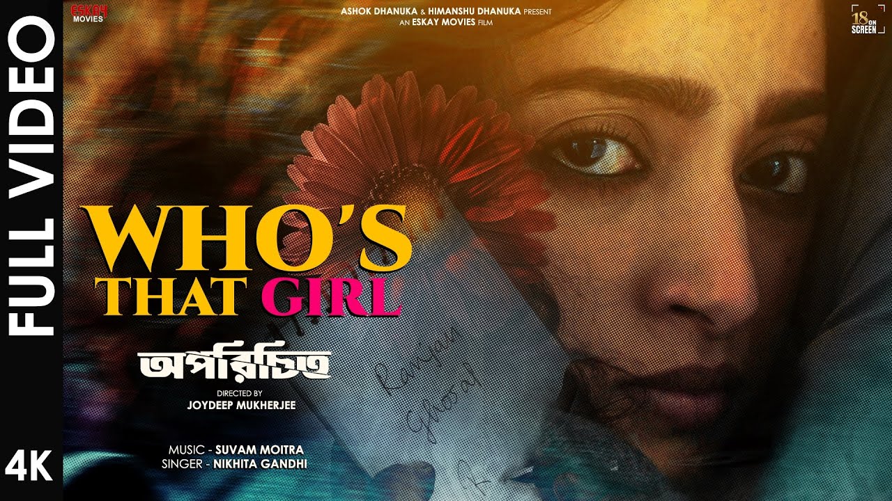 Who's That Girl - Video Song | Oporichito | Nikhita | Ishaa | Suvam |Ritwick |Anirban | Eskay Movies