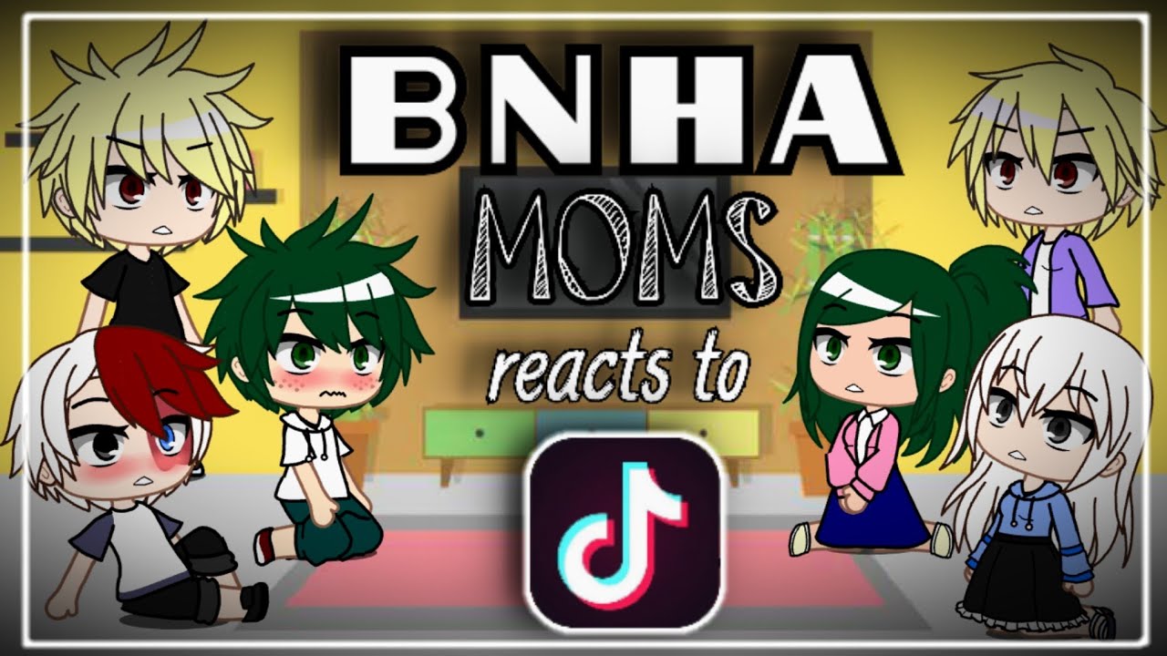 BNHA Moms React to TikTok | MHA | Gacha