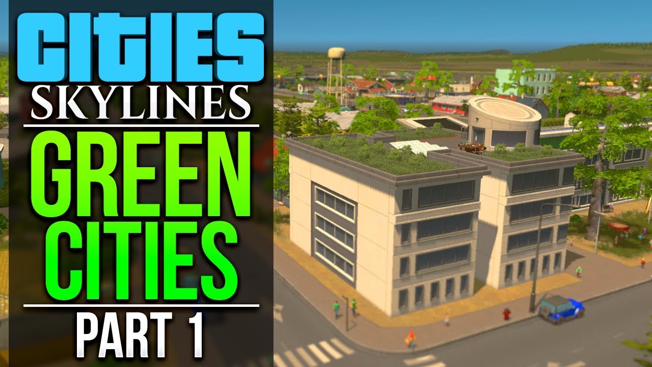 Cities: Skylines Green Cities | PART 1 | ECO FRIENDLY