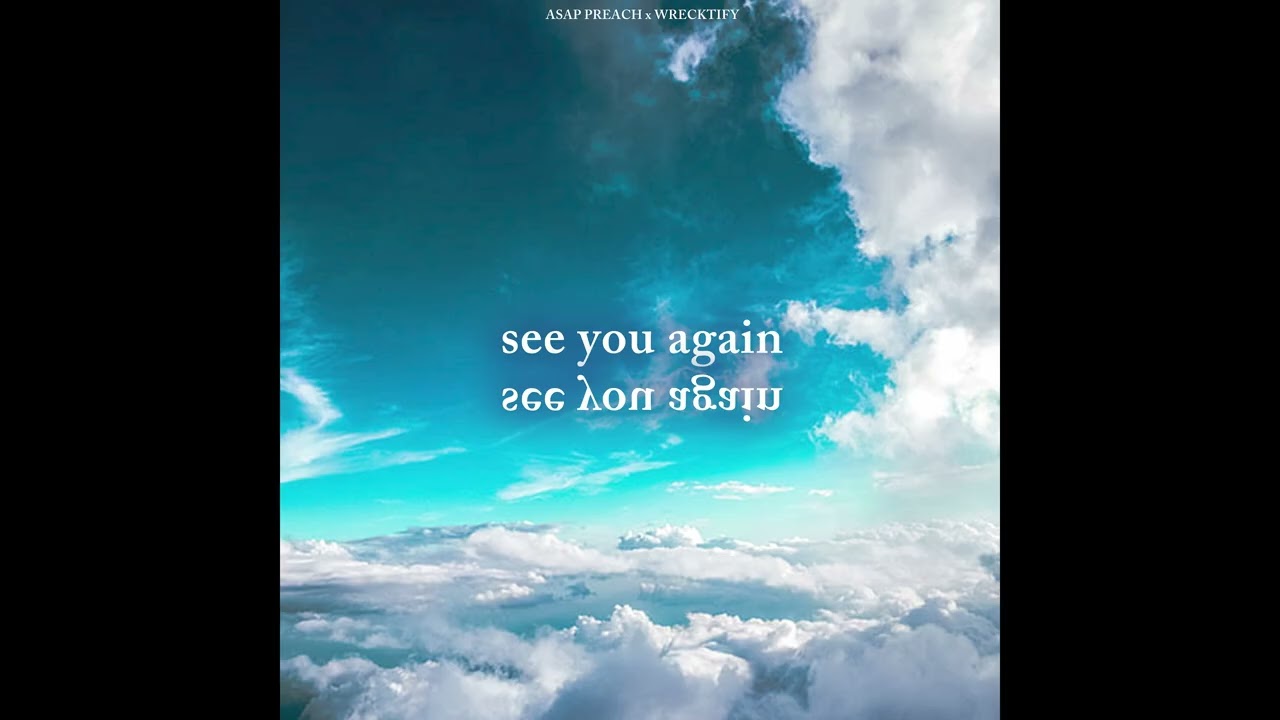 ASAP Preach - See You Again Ft. Wrecktify