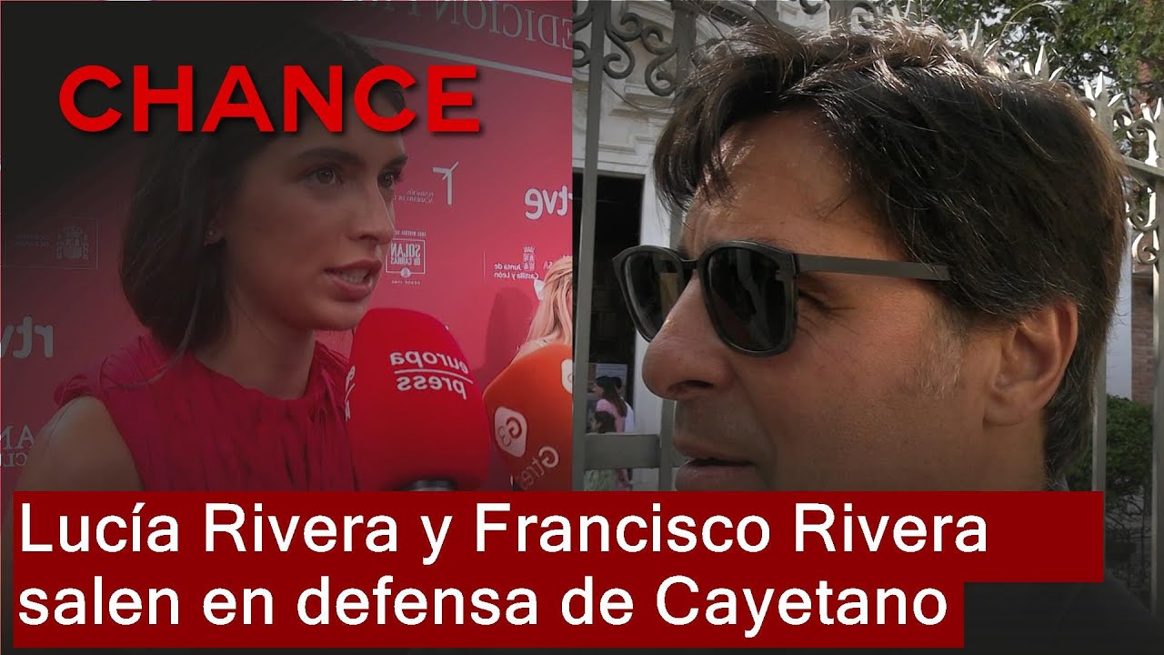 Lucía Rivera y Francisco Rivera salen en defensa de Cayetano