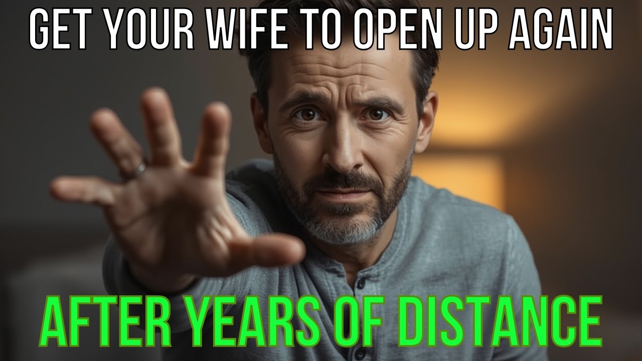 How to Get Your Wife to Open Up Again After Years of Distance