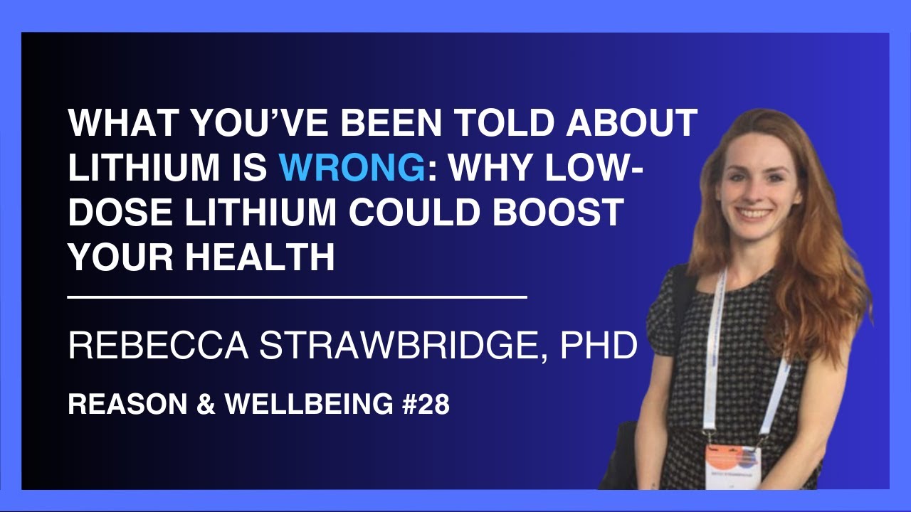 Lithium and Mood, Cognition, and Longevity — Dr Rebecca Strawbridge | Reason & Wellbeing 28