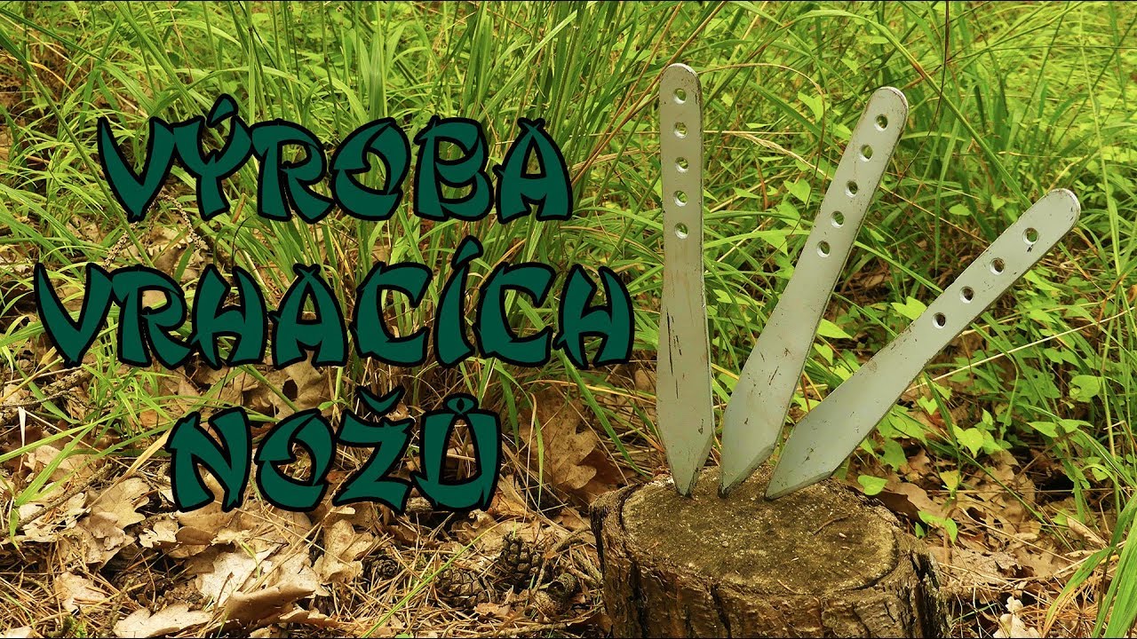 Výroba vrhacích nožů aneb kdo si hraje, nezlobí :-)